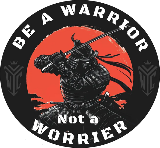 Be a Warrior, Not a Worrier – Samurai Sticker Warrior Culture